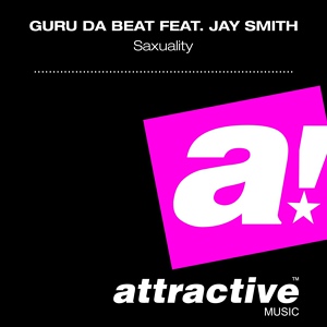Обложка для Guru Da Beat feat. Jay Smith feat. Jay Smith - Saxuality