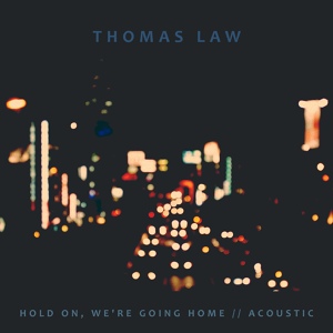 Обложка для Thomas Law - Hold On, We're Going Home