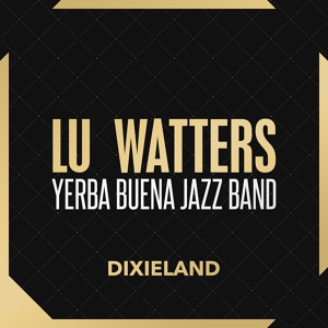 Обложка для Lu Watters' Yerba Buena Jazz Band - Terrible Blues
