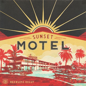 Обложка для Reckless Kelly - Sunset Motel