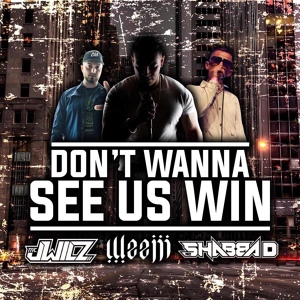 Обложка для Mc Shabba D, Weejii, J Wilz - Don't Want to See Us Win