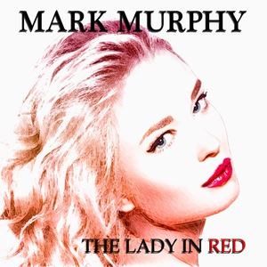 Обложка для Mark Murphy - The Lady in Red