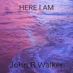 Обложка для John B Walker - Here I Am