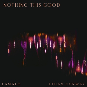 Обложка для Lamalo, Ethan Conway - Nothing This Good