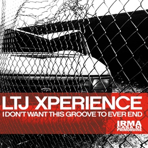 Обложка для LTJ Xperience - I Don't Want This Groove to Ever End