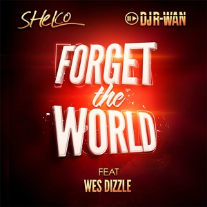 Обложка для DJ R-Wan, Shelco feat. Wes Dizzle - Forget the World