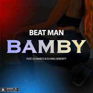 Обложка для Beat Man Style feat. DJ Maiki-D, DJ King Serenity - Bamby