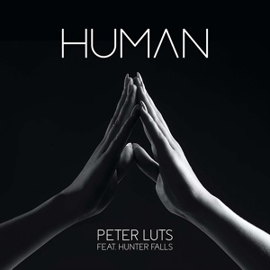 Обложка для Peter Luts feat. Hunter Falls - HUMAN