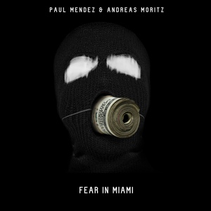 Обложка для Paul Mendez, Andreas Moritz - Fear in Miami