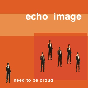 Обложка для Echo Image - Need To Be Proud