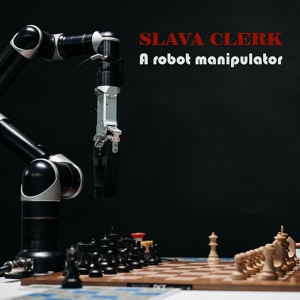 Обложка для Slava Clerk - A Robot Manipulator