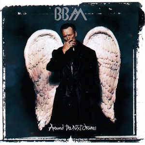 Обложка для BBM - Around the Next Dream (1994) - 09. I Wonder Why (Are You So Mean To Me)