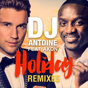 Обложка для AKON FT. DJ ANTOINE - HOLIDAY (DJ DISTAR REMIX EXCLUSIVELY FOR ANASTASIA BOIKOVA)