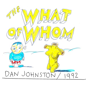 Обложка для Daniel Johnston - Why, Without You