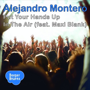 Обложка для Alejandro Montero feat. Maxi Blank - Put Your Hands Up In The Air