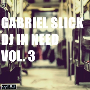 Обложка для Gabriel Slick - DJ In Need 3 - House Beat 4