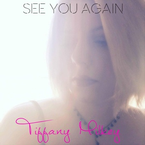 Обложка для Tiffany Milkey - See You Again (Piano Version)