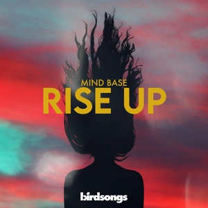 Обложка для Mind Base feat. Birdsongs - Rise Up