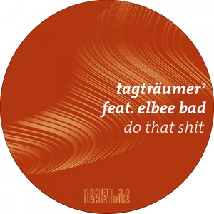 Обложка для Tagtraumer feat. Elbee Bad - Do That Shit (Dirt Crew Remix)