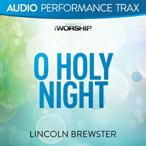 Обложка для Lincoln Brewster - Joy To The World (A Christmas Collection) (2012) - O Holy Night (Another Hallelujah)