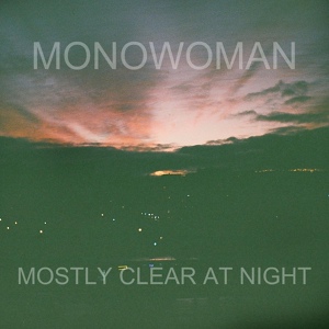 Обложка для Monowoman - Mostly Clear At Night