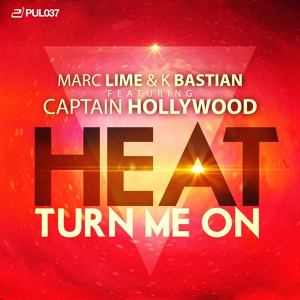 Обложка для Marc Lime & K Bastian feat. Captain Hollywood feat. Captain Hollywood - Heat (Turn Me On)