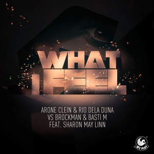 Обложка для Arone Clein, Rio Dela Duna, Brockman & Basti M feat. Sharon May Linn - What I Feel (feat. Sharon May Linn)