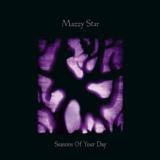 Обложка для Mazzy Star - Seasons of Your Day