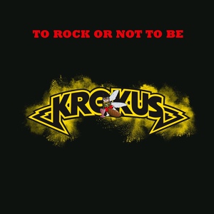 Обложка для Krokus - To Rock Or Not To Be