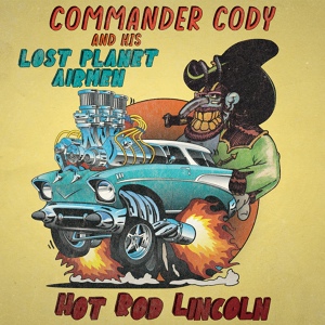 Обложка для Commander Cody And His Lost Planet Airmen - Hot Rod Lincoln