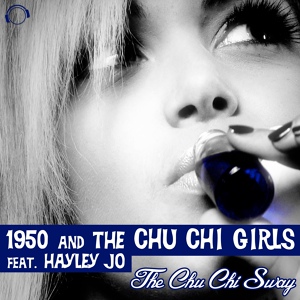 Обложка для DmDroll:) - 1950 & The Chu Chi Girls feat. Hayley Jo - The chu chi sway (Johan k remix)