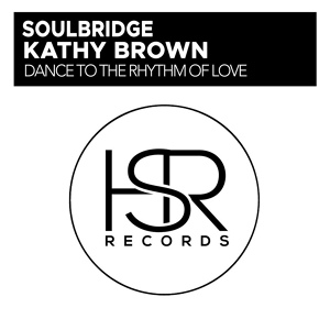 Обложка для Soulbridge, Kathy Brown - Dance To The Rhythm Of Love