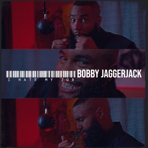 Обложка для Bobby JaGGerJacK - I Hate My Job