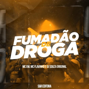 Обложка для DJ Souza Original, MC Gw, MC Flavinho - Fumadão de Droga