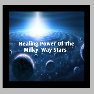 Обложка для Marcilio Leal - Healing Power Of The Milky Way Stars