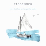 Обложка для Passenger - Birds That Flew and Ships That Sailed