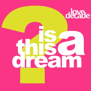 Обложка для Love Decade - Is This A Dream