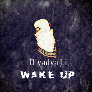 Обложка для D'yadya J.i. - Wake Up