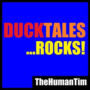 Обложка для TheHumanTim - DuckTales ...ROCKS!