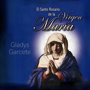Обложка для GLADYS GARCETE - La Anunciación Del Ángel a La Virgen María. Meditación
