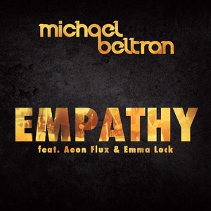 Обложка для Michael Beltran Feat. Aeon Flux & Emma Lock - Empathy (Original Mix) [ 03.11.2012 ] [ id89361975 ]