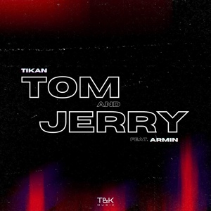 Обложка для Tikan feat. Armin - Tom and Jerry