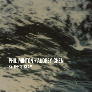 Обложка для Phil Minton, Audrey Chen - By the Stream