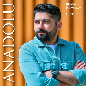 Обложка для Ruhin Ismayılov - Anadolu