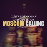 Обложка для Ольга Кормухина, Алексей Белов - Moscow Calling