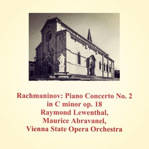 Обложка для Vienna State Opera Orchestra, Maurice Abravanel, Raymond Lewenthal - Piano Concerto No. 2 in C minor op. 18: 1. Moderato