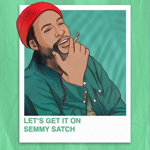 Обложка для Semmy Satch - Let's Get It On