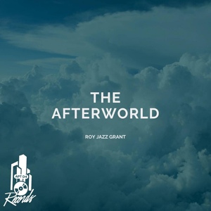 Обложка для Roy Jazz Grant - The Afterworld