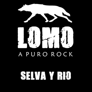 Обложка для Lomo A Puro Rock - Selva y Rio