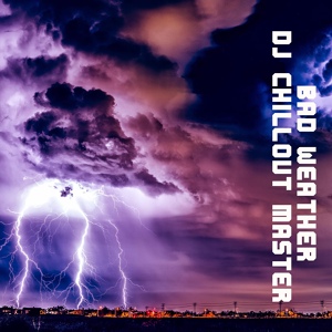 Обложка для Dj Chillout Master - Bad Weather